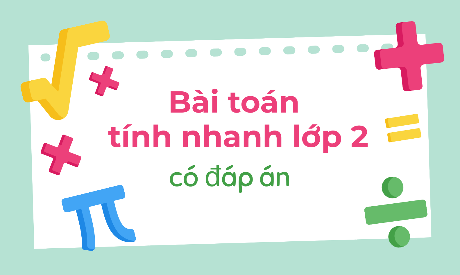 Tổng hợp các bài toán tính nhanh lớp 2 có đáp án chi tiết